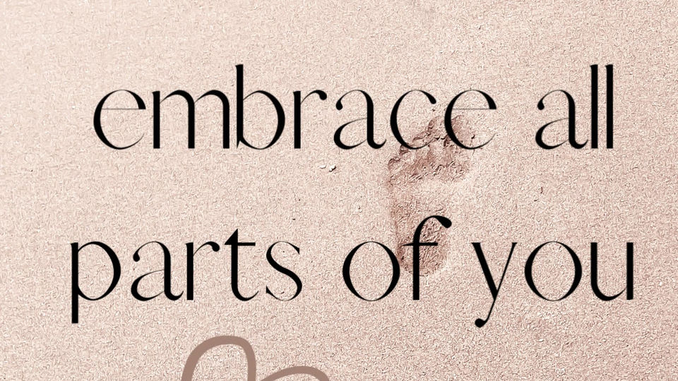 Embrace all parts of you